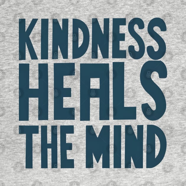 Kindness heals the mind by NomiCrafts